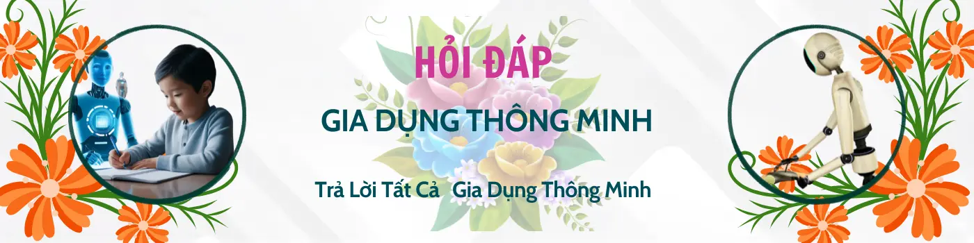hỏi đáp gia dụng thông minh